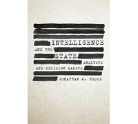 Intelligence and the State: Analysts and Decision Makers