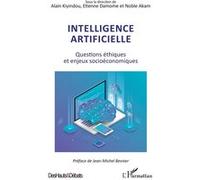 Intelligence artificielle Alain Kiyindou (Collection dirigée par), Etienne Damome (Collection dirigée par), Noble Akam (Collection dirigée par), Jean-Michel Besnier (Préface)