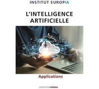 Intelligence Artificielle - Applications Institut Europe IA (Auteur)