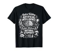Intelligence Artificielle bêtise Naturelle Avant de s'attaquer à l'IA T-Shirt