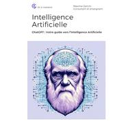 Intelligence Artificielle: ChatGPT : Votre guide vers l’Intelligence Artificielle