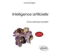 Intelligence artificielle Cours, exercices et projets - Louis Gacôgne - Ellipses - broché - Scolaire / Universitaire