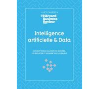 Intelligence Artificielle & Data - Comment Mieux Analyser Vos Données, Les Exploiter Et En Saisir Tous Les Enjeux