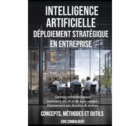 Intelligence artificielle : déploiement stratégique.: Concept, méthode et outils