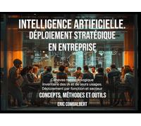 Intelligence Artificielle : Déploiement stratégique: Concepts - Méthodes et outils