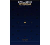 Intelligence artificielle : enjeux, défis et perspectives éthiques: Ce que le monde doit savoir