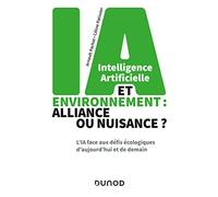 Intelligence Artificielle Et Environnement : Alliance Ou Nuisance ? - L'ia Face Aux Défis Écologiques D'aujourd'hui Et De Demain