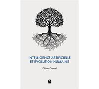 Intelligence artificielle et évolution humaine - Olivier Grenet - Du Pantheon Eds - broché - Essai