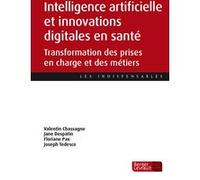 Intelligence artificielle et innovations digitales en santé Jane Despatin (Auteur), Floriane Pax (Auteur), Joseph Tedesco (Auteur), Valentin CHASSAGNE (Auteur)