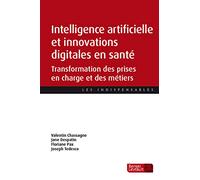 Intelligence artificielle et innovations digitales en santé: Transformation des prises en charge et des métiers