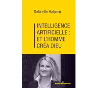 Intelligence artificielle : et l'homme créa Dieu - Gabrielle Halpern - Hermann - broché - Essai