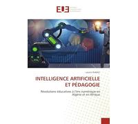 INTELLIGENCE ARTIFICIELLE ET PÉDAGOGIE: Révolutions éducatives à l'ère numérique en Algérie et en Afrique