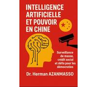 Intelligence Artificielle et Pouvoir en Chine: Surveillance de masse, crédit social et défis pour les démocraties