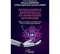Intelligence artificielle et robotique autonome Etienne Damome (Collection dirigée par), Moustapha Ben Ismaïla Diaby (Auteur)
