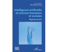 Intelligence artificielle et sciences humaines et sociales Regards pluriels - Jean-Sébastien Vayre - L'harmattan - broché - Essai