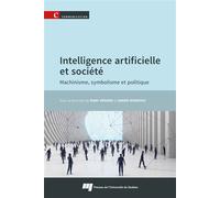 Intelligence artificielle et société Machinisme, symbolisme et politique - Marc Ménard - Presses Universite Du Quebec - broché - Essai