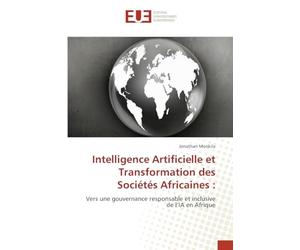 Intelligence Artificielle et Transformation des Sociétés Africaines :: Vers une gouvernance responsable et inclusive de l’IA en Afrique