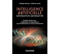Intelligence artificielle : Génération Générative ChatGPT, Midjourney... S'approprier les nouvelles IA qui révolutionnent le monde professionnel - Philippe Nadeau - Dunod - broché - Etude