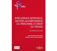 Intelligence artificielle, gestion du personnel et droit du travail Patrice Adam (Directeur éditorial), Martine Le Friant (Directeur éditorial), Yasmine Tarasewicz (Directeur éditorial)
