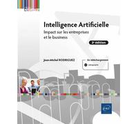 Intelligence Artificielle - Impact sur les entreprises et le business (2e édition) - Jean-Michel Rodriguez - Eni Editions - broché - Manuel