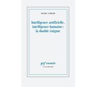 Intelligence Artificielle, Intelligence Humaine : La Double Enigme