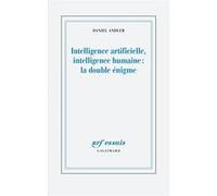 Intelligence artificielle, intelligence humaine : la double énigme – Gallimard