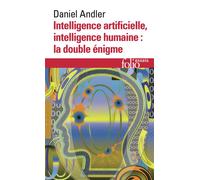 Intelligence artificielle, intelligence humaine : la double énigme