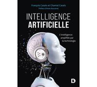 Intelligence artificielle L'intelligence amplifiée par la technologie - François Cazals - De Boeck Supérieur - broché - Etude