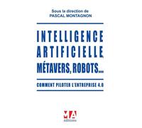 Intelligence Artificielle métavers, robots Comment piloter l'entreprise 4.0 - Pascal Montagnon - Ma Editions - broché - Etude