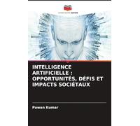 INTELLIGENCE ARTIFICIELLE : OPPORTUNITÉS, DÉFIS ET IMPACTS SOCIÉTAUX