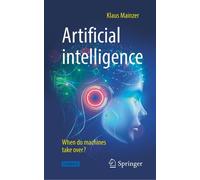 Intelligence artificielle - Quand les machines prendront-elles le relais ?