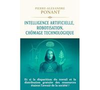 INTELLIGENCE ARTIFICIELLE, ROBOTISATION, CHÔMAGE TECHNOLOGIQUE: Et si la disparition du travail et la distribution gratuite des ressources étaient l'avenir de la société?
