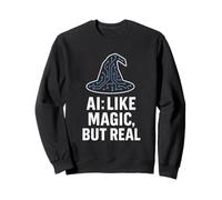 Intelligence Artificielle Tech Humour AI Like Magic But Real Sweatshirt