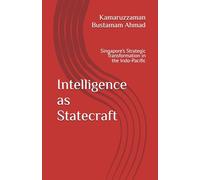 Intelligence as Statecraft: Singapore’s Strategic Transformation in the Indo-Pacific