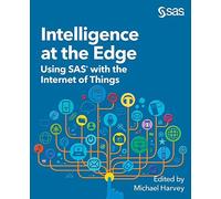 Intelligence At The Edge: Using Sas With The Internet Of Things