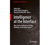 Intelligence at the Interface: Data-Centric Methods for Sensing, Modeling, and Decision Support