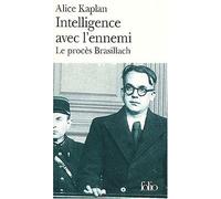 Intelligence avec l'ennemi : Le procès Robert Brasillach de Kaplan Alice (2003) Poche