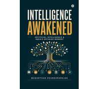 Intelligence Awakened: Artificial Intelligence and India's Defining Moment