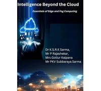 Intelligence Beyond the Cloud: Essentials of Edge and Fog Computing