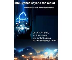 Intelligence Beyond the Cloud: Essentials of Edge and Fog Computing