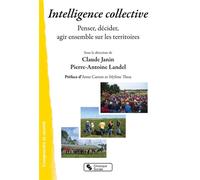 Intelligence collective Penser, décider, agir ensemble sur les territoires - Claude Janin - Chronique Sociale - broché - Essai
