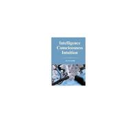 Intelligence Consciousness Intuition