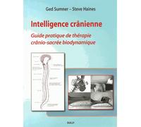 Intelligence crânienne Guide pratique de thérapie crânio-sacrée biodynamique. - GED SUMNER - Sully Eds - broché - Manuel