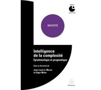 Intelligence de la complexité Épistémologie et pragmatique - Jean-Louis Le Moigne - Hermann - broché - Essai