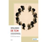 Intelligence de Ton La Dimension Manquante de la Communication Numérique - Aribani Ibachi Witanene - Nombre 7 - broché - Essai