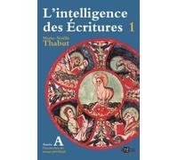 Intelligence des écritures - volume 1 - Année A: Dimanches du temps privilégié