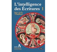 Intelligence des écritures - volume 1 - Année A: Dimanches du temps privilégié