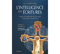 Intelligence des écritures - volume 1 - Année A Dimanches du temps privilégié - Marie-Noëlle Thabut - Artege - broché - Essai
