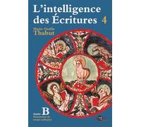 Intelligence des écritures - Volume 4 - Année B Dimanches du temps ordinaire - Marie-Noëlle Thabut - Artege - broché - Guide