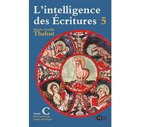 Intelligence des écritures - Volume 5 - Année C: Dimanches du temps privilégié